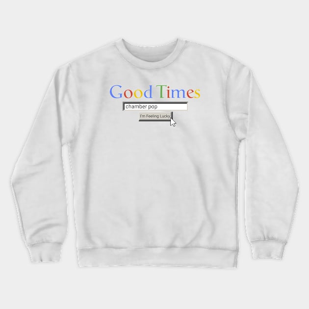 Good Times Chamber Pop Crewneck Sweatshirt by Graograman